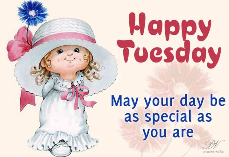 Happy Tuesday – May Your Day Be Special Happy Tuesday – May Your Day Be Special