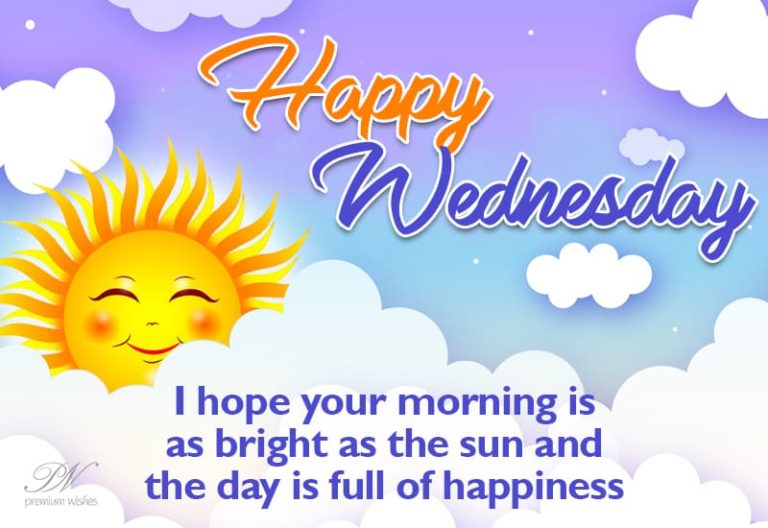 Happy Wednesday – I hope your morning is as bright as the sun