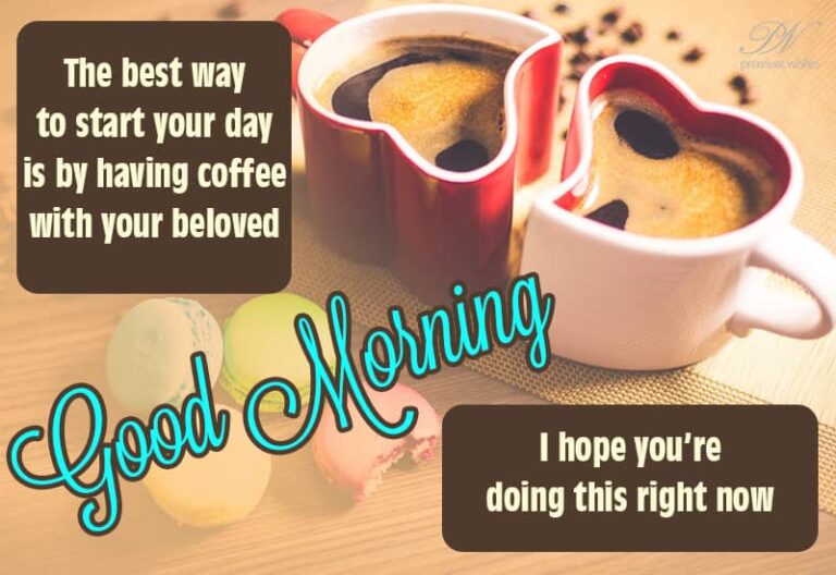 Good Morning – Have Coffee With Your Beloved Good Morning – Have Coffee With Your Beloved