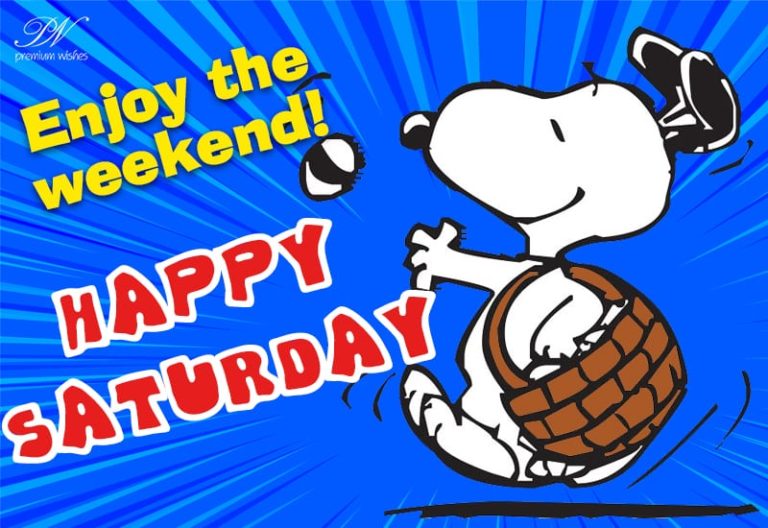 Enjoy The Weekend – Happy Saturday Friends