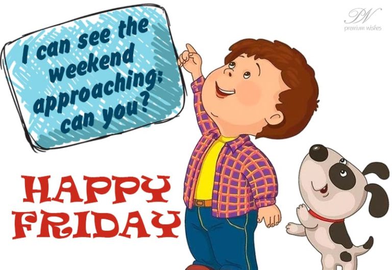 Happy Friday – Weekend Approaching – Good Morning Happy Friday – Weekend Approaching – Good Morning