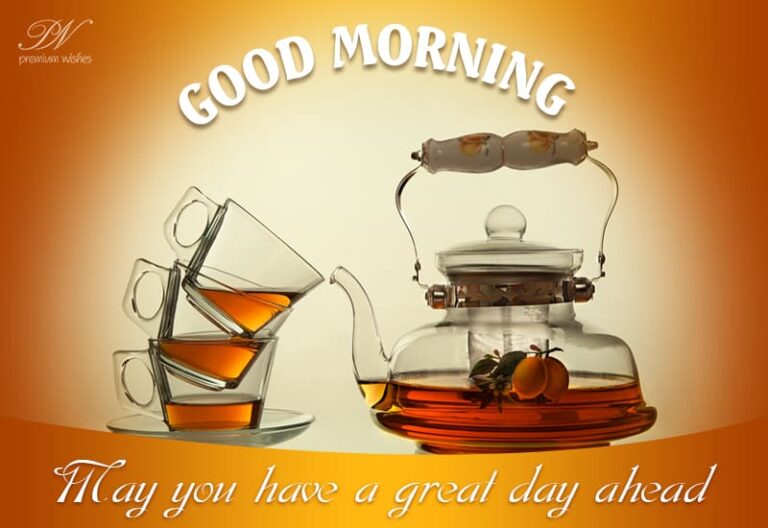 Good Morning Tea – Have a great day ahead