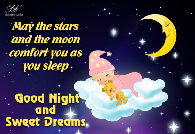 May the stars and moon comfort you while you sleep – Good Night May the stars and moon comfort you while you sleep – Good Night