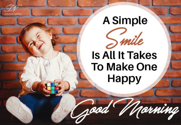 A simple smile is all it takes to make one happy – Good Morning