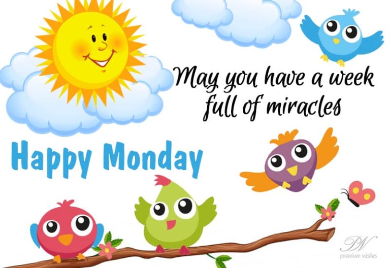 Happy Monday – Wishing you a week full of miracles Happy Monday – Wishing you a week full of miracles