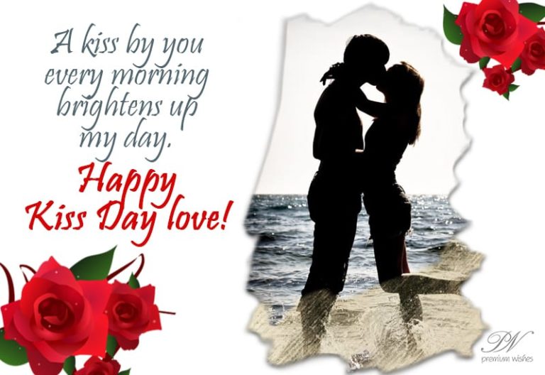 A kiss by you every morning brightens up my day – Happy Kiss Day A kiss by you every morning brightens up my day – Happy Kiss Day