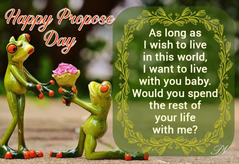 Would you spend the rest of your life with me? Happy Propose Day