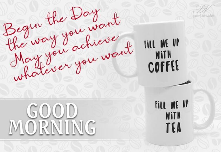 Good Morning – Begin The Day The Way You Want Good Morning – Begin The Day The Way You Want