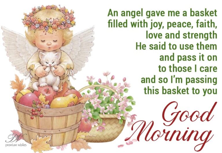 Good Morning – An angel gave me a basket – I am passing it to you Good Morning – An angel gave me a basket – I am passing it to you
