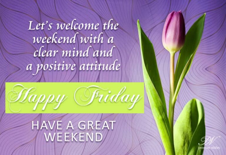 Happy Friday Welcome the weekend – Good Morning