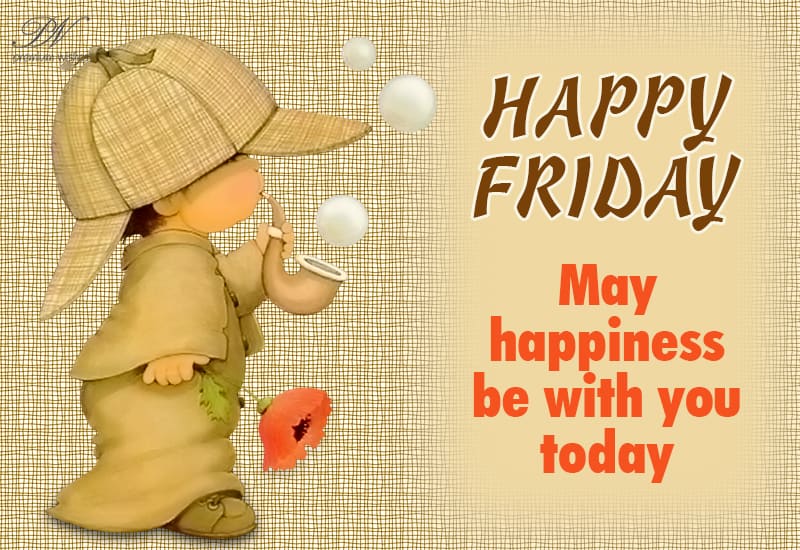 Happy Friday - Wishing You a Wonderful Start to the Weekend!