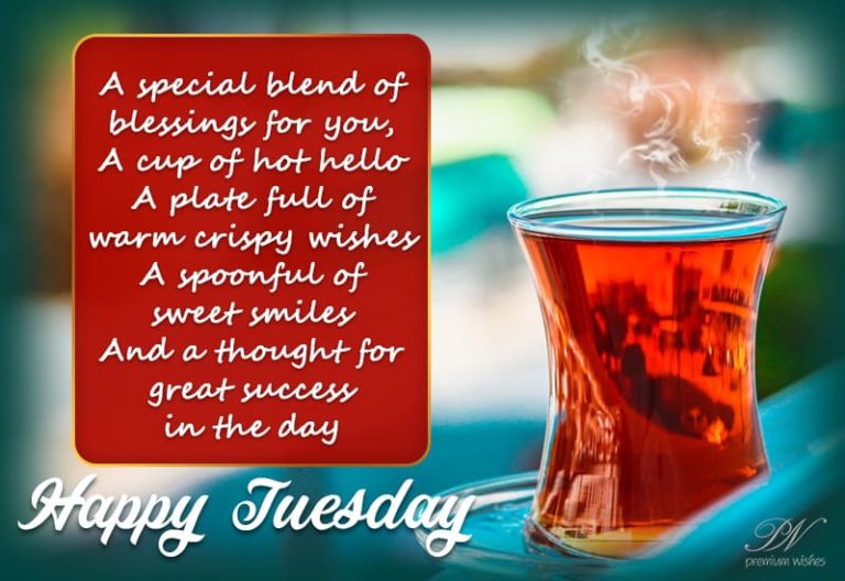 Special blend of blessings for you – Happy Tuesday