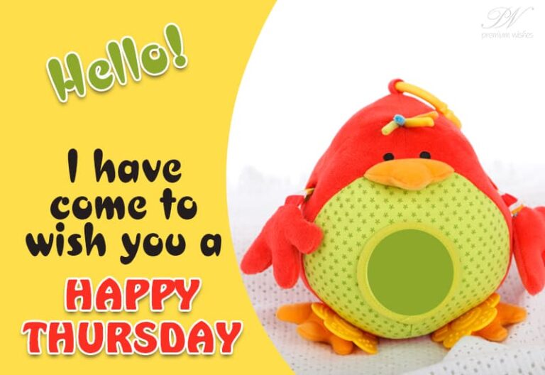 Hello I have come to wish you a happy Thursday – Good Morning