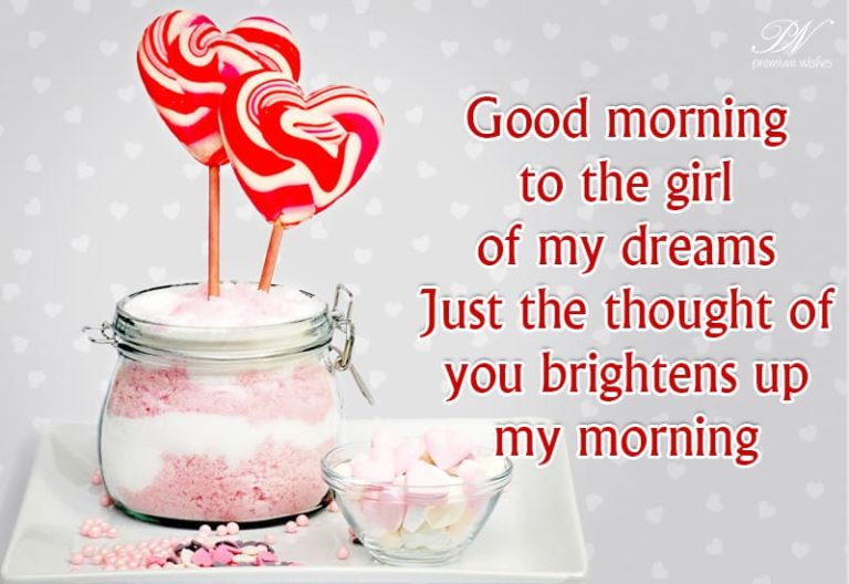 Good Morning To The Girl Of My Dreams – Love Greetings Good Morning To The Girl Of My Dreams – Love Greetings
