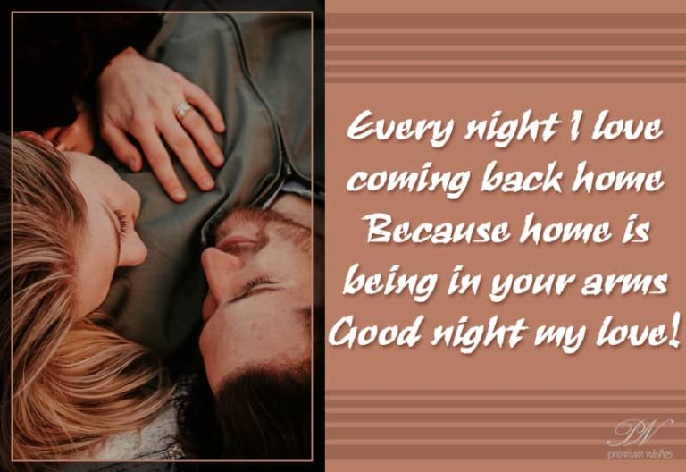 Every night I love coming back home Because home is being in your arms, Good Night Love