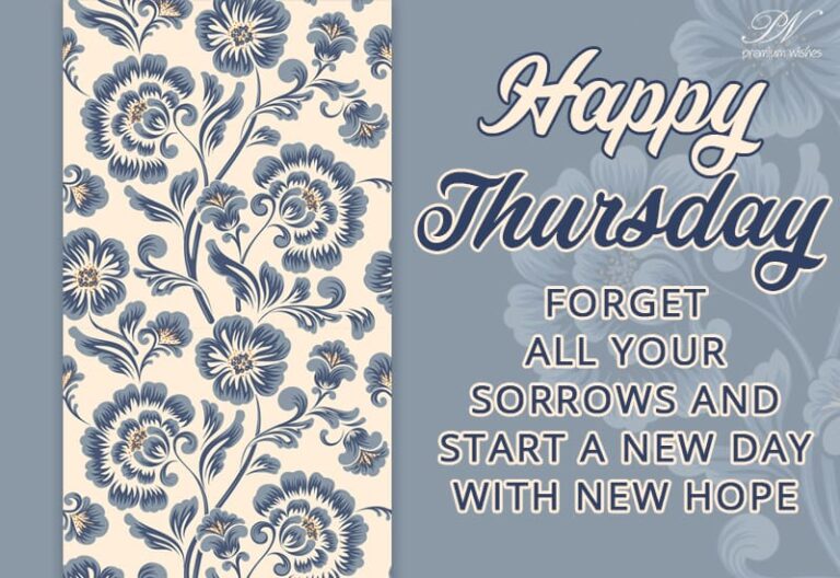 Forget all your worries and start a new day with new hope – Happy Thursday