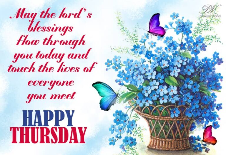 May the lord’s blessings flow through you today and touch the lives of everyone you meet – Happy Thursday May the lord’s blessings flow through you today and touch the lives of everyone you meet – Happy Thursday