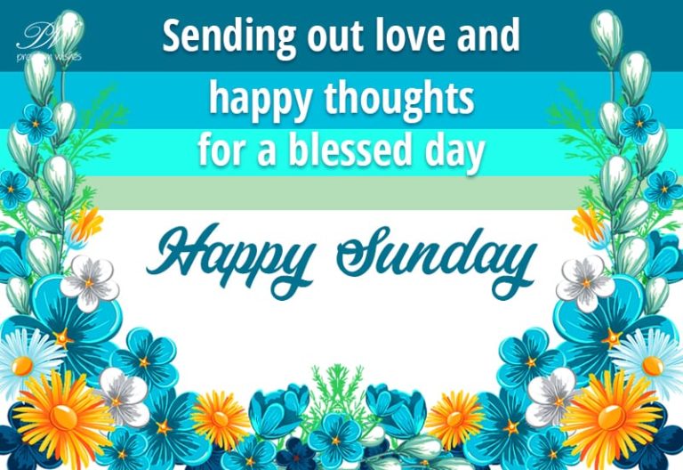Sending out love and happy thoughts for a blessed day – Happy Sunday