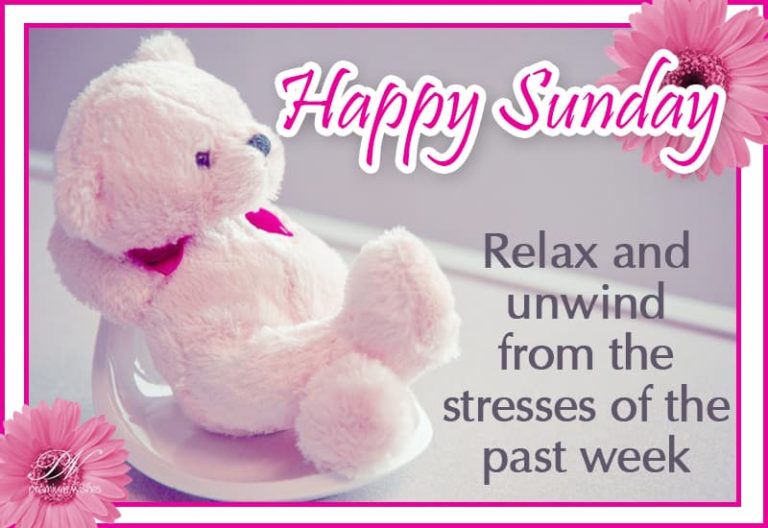Happy Sunday – Relax and unwind from the stress of the past week – Good Morning Happy Sunday – Relax and unwind from the stress of the past week – Good Morning