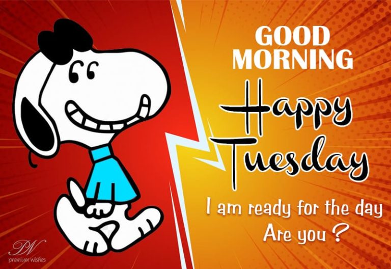Good Morning Happy Tuesday – Be ready for the day