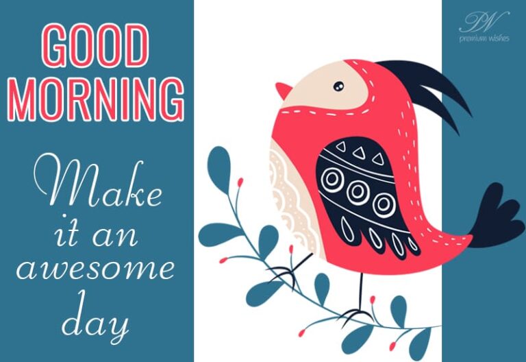 Make it an awesome day – Good Morning Make it an awesome day – Good Morning