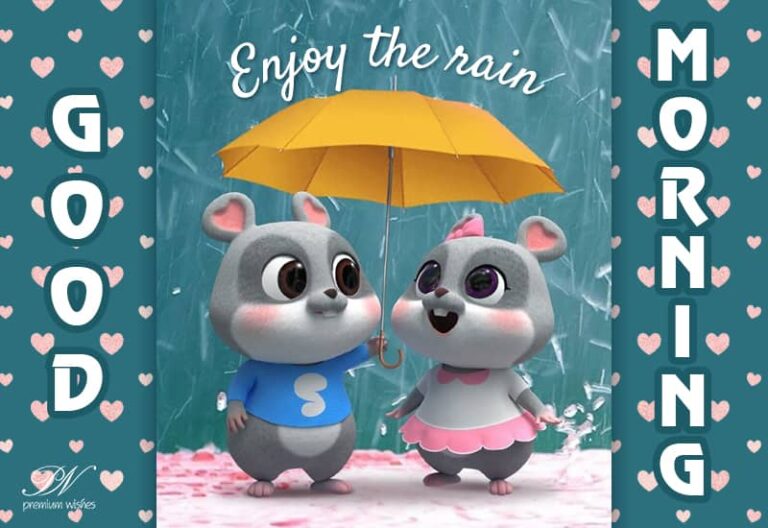 Enjoy the rain – Good Rainy Morning Enjoy the rain – Good Rainy Morning