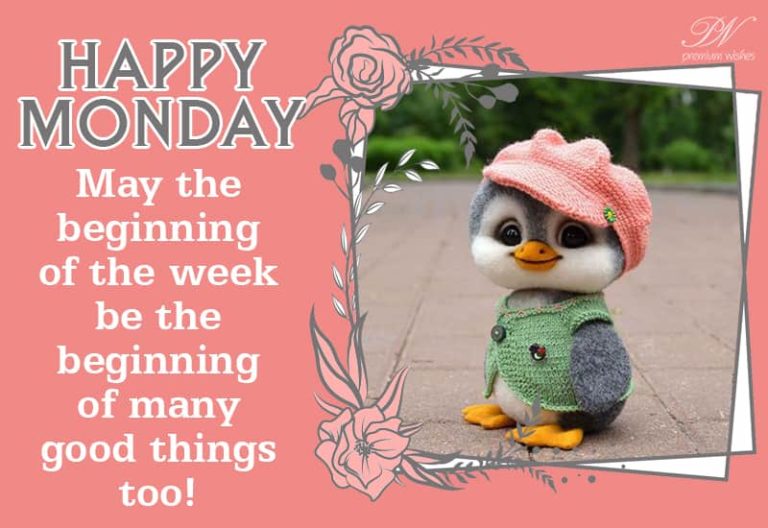 May the beginning of the week be the beginning of many good things too – Happy Monday May the beginning of the week be the beginning of many good things too – Happy Monday