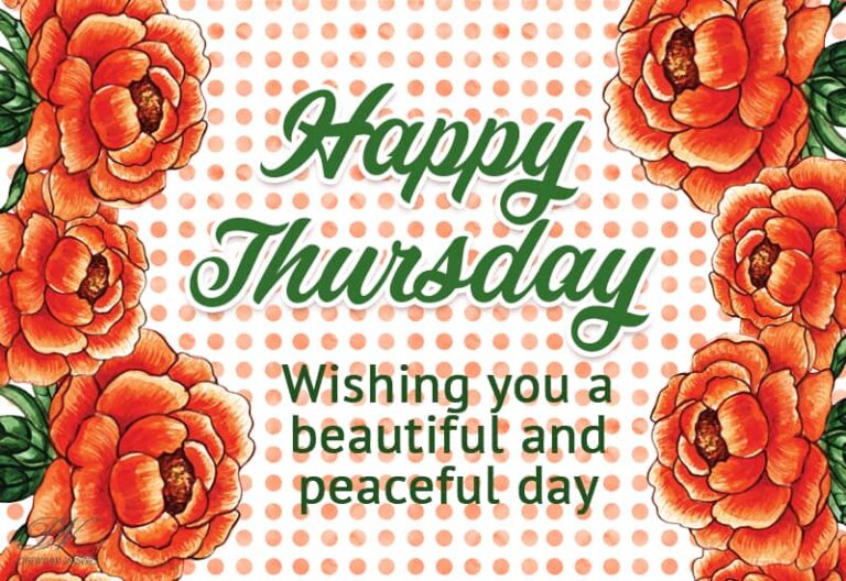 Happy Thursday – wishing you a beautiful and peaceful day