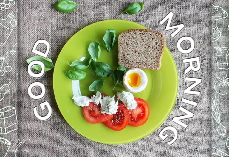 Good Morning – Have a sumptuous and nutritious breakfast