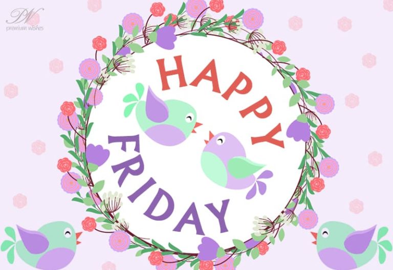 Happy Friday – Good Morning Friends -Have a nice day