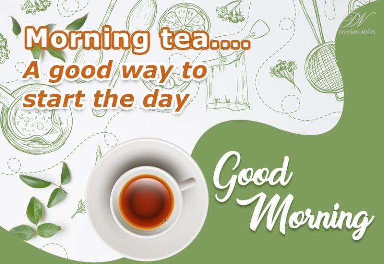 Good Morning Tea – a good way to start the day