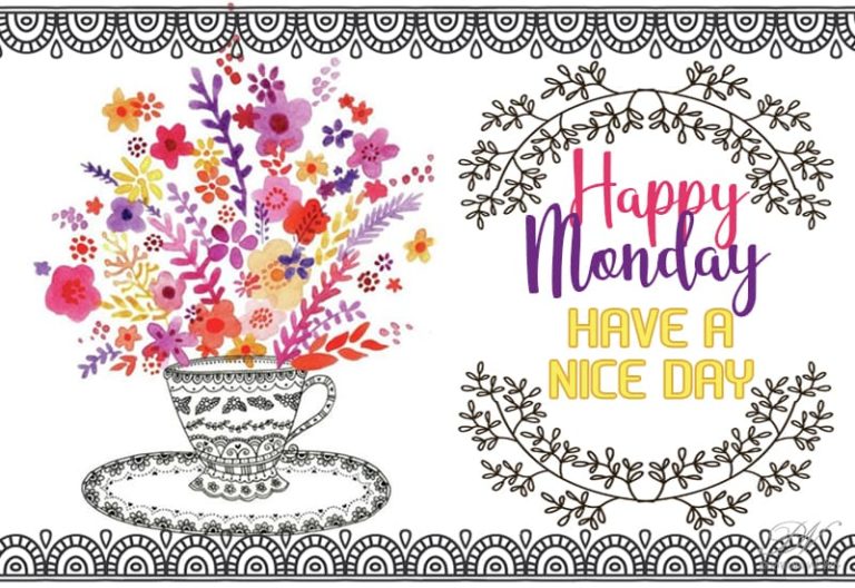 Happy Monday – Have a nice day friends