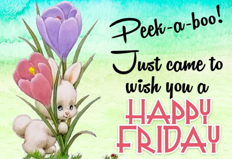 Peek a boo – Just came to wish you a Happy Friday Peek a boo – Just came to wish you a Happy Friday