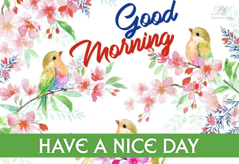 Good Morning – Have a nice day and great morning