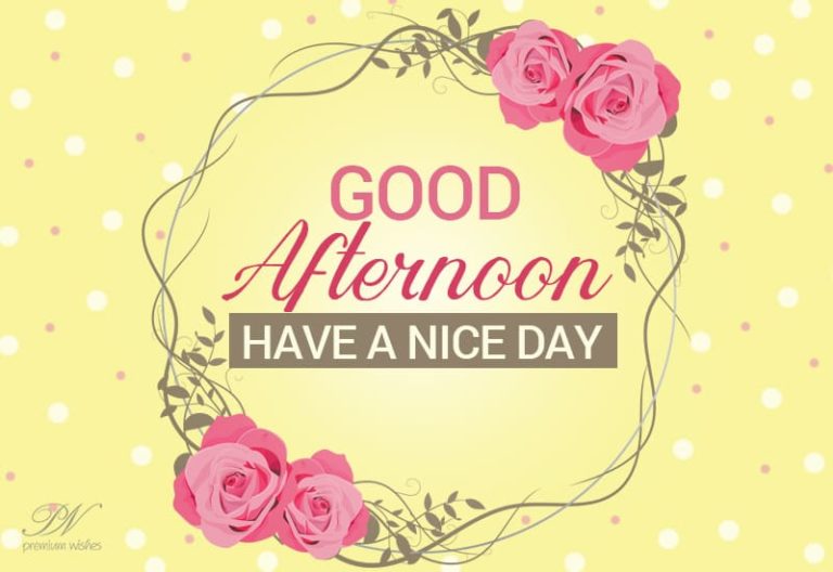Good Afternoon Roses – Have a nice day ahead