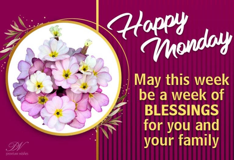 Happy Monday – May this week be a week of blessings for you and your family. Stay well and keep safe Happy Monday – May this week be a week of blessings for you and your family. Stay well and keep safe