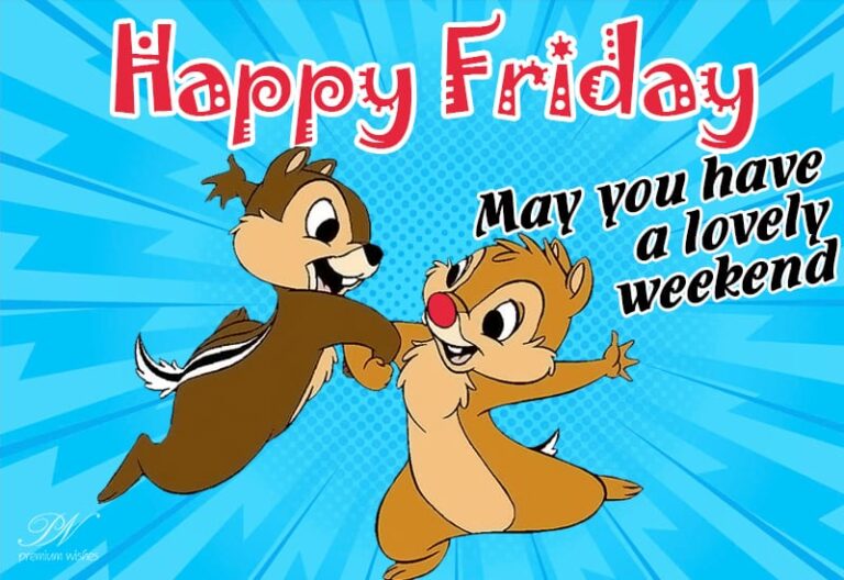 Happy Friday – May you have a lovely weekend