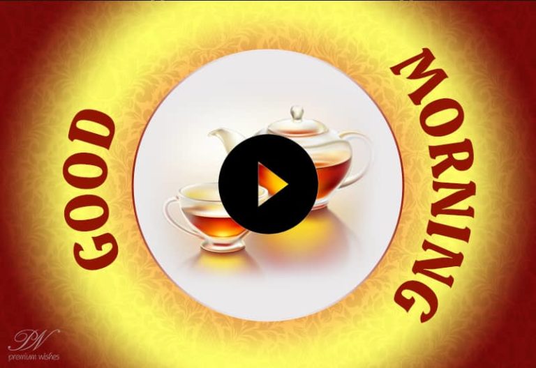 Good Morning Tea Video – Tea for you – Good Morning with Tea