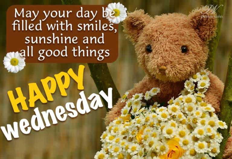 May your day be filled with smiles, sunshine and all good things – Happy Wednesday