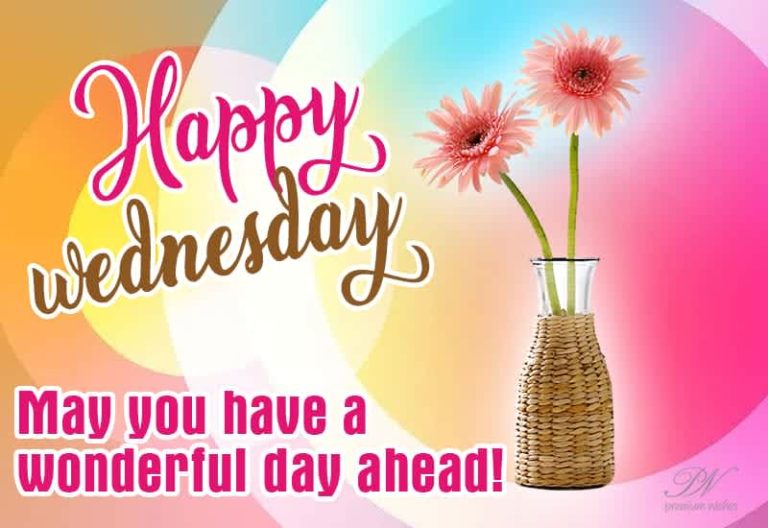 Happy Wednesday – May you have a wonderful day ahead