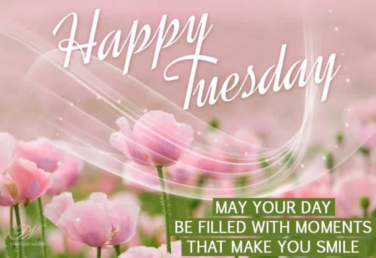 Happy Tuesday – May your day be filled with moments that make you smile