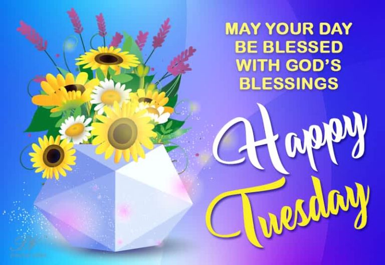 Happy Tuesday – May your day be blessed with God’s blessings