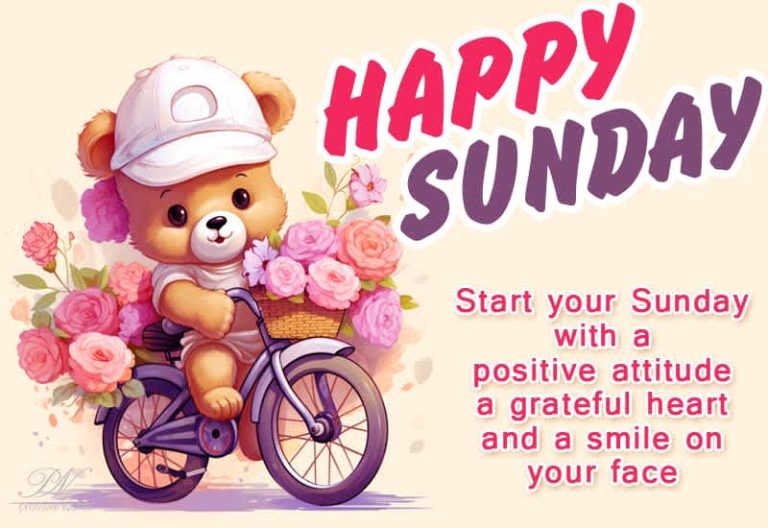 Happy Sunday – Start your Sunday with a positive attitude a grateful heart and a smile on your face