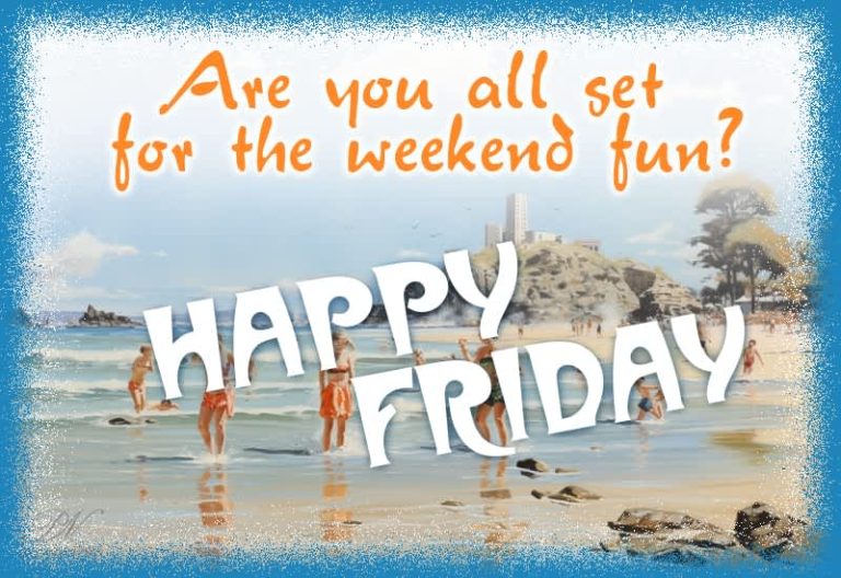 Happy Friday – Are you all set for the weekend fun? Happy Friday – Are you all set for the weekend fun?