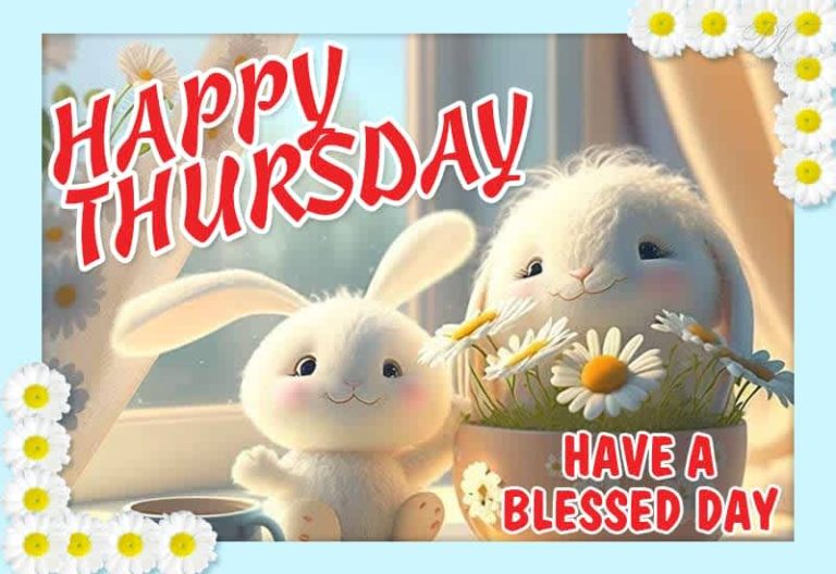 Happy Thursday Friends – Have a blessed day