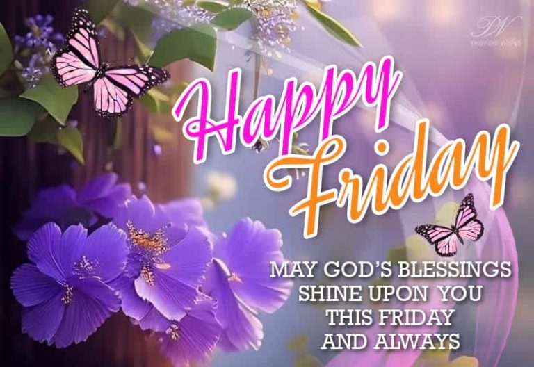 Happy Friday – May God’s blessings shine upon you this Friday and always