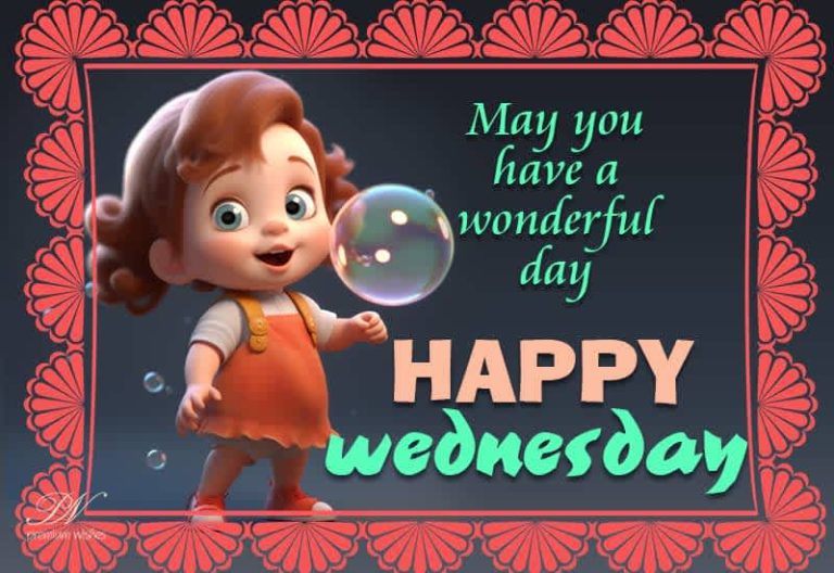 May you have a wonderful day – Enjoy – Happy Wednesday