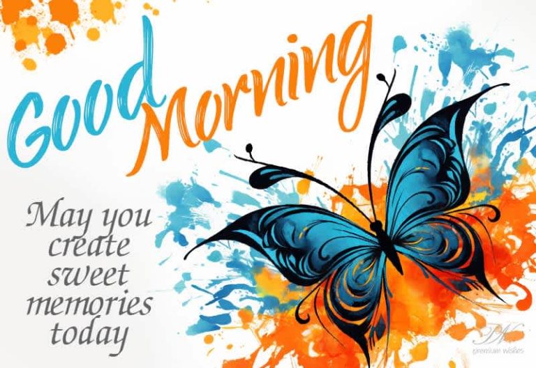 Good Morning – May you create sweet memories today