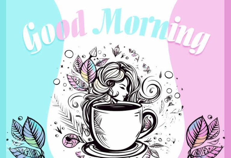 Good Morning – Get Up and Enjoy Your Morning Tea