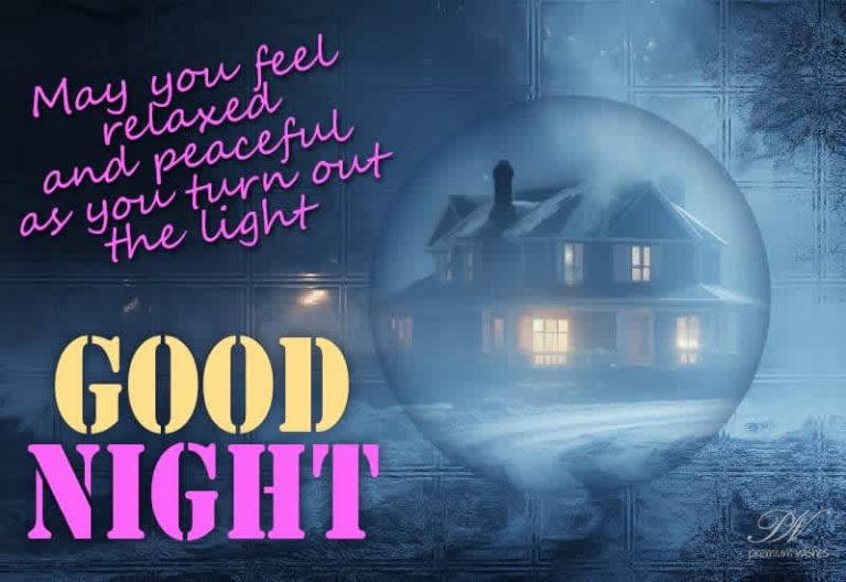 Good Night Friends – May you feel relaxed and peaceful as you turn out the light